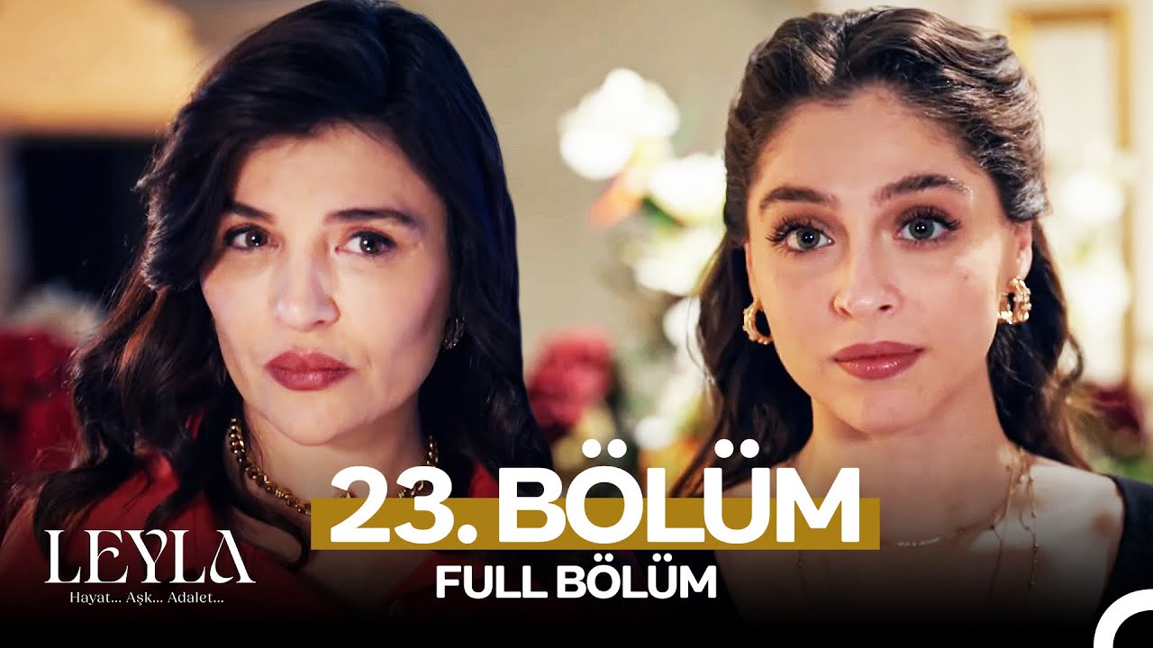 Leyla: Hayat…Aşk…Adalet... 23. Bölüm