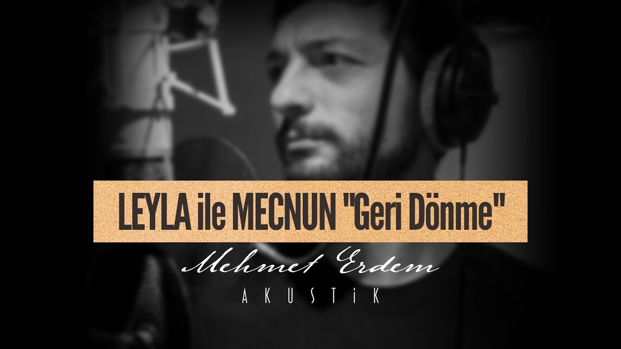 Leyla ile Mecnun - Geri Dönme | Mehmet Erdem Akustik