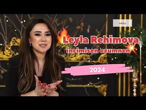 Leyla Rehimova incimisem ozumnen 2024