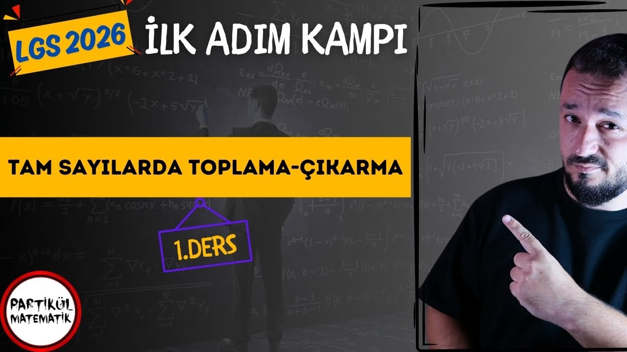 LGS 2026 | İlk Adım Kampı | 1.Ders | Tam Sayılarda Toplama - Çıkarma