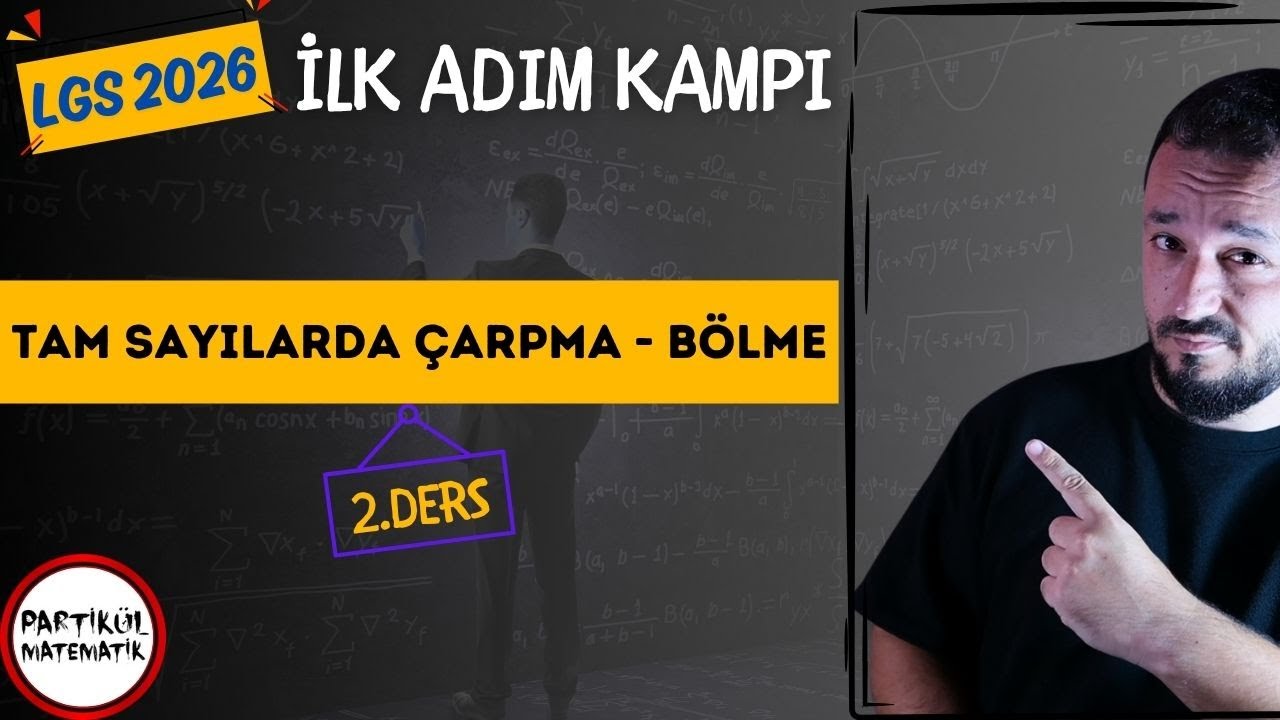 LGS 2026 | İlk Adım Kampı | 2.Ders | Tam Sayılarda Çarpma - Bölme