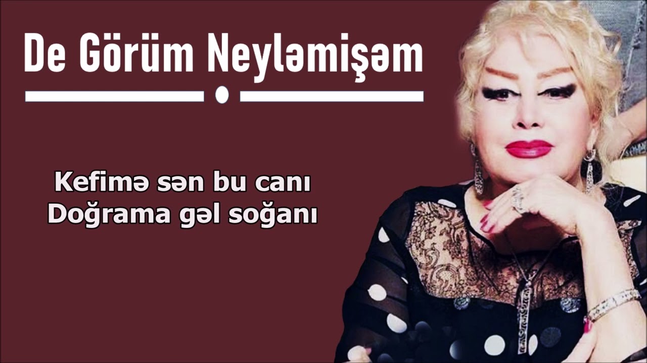 İlhamə Quliyeva – De Görüm Neyləmişəm (Lyrics)