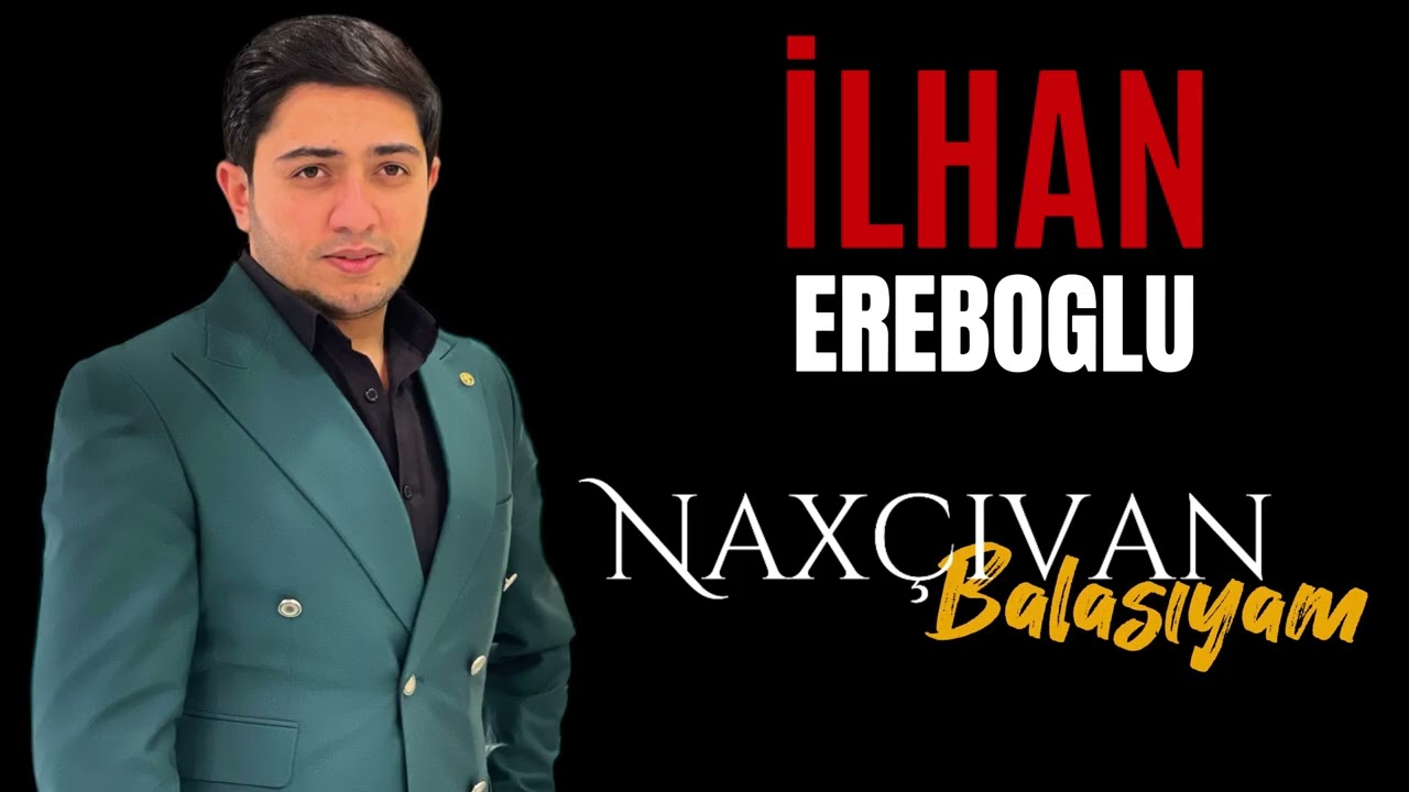 İlhan Ereboglu -Naxçıvan Balasıyam (Resmi Audio) 2024