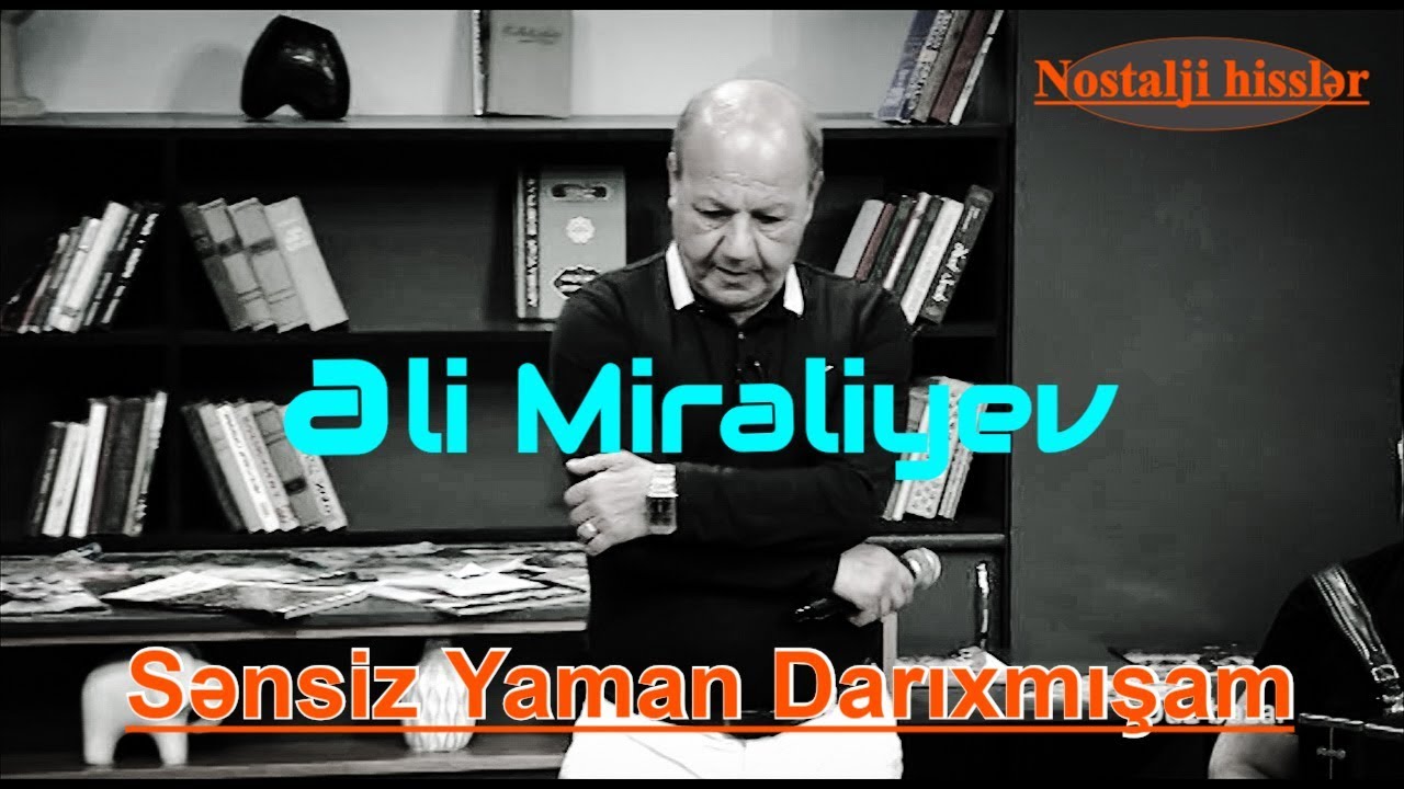 Əli Mirəliyev - Sənsiz Yaman Darıxmışam (Nostalji hisslər)