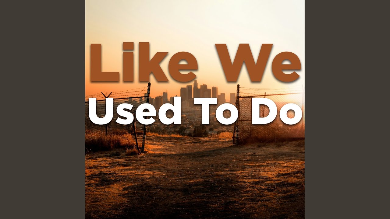 Like We Used To Do