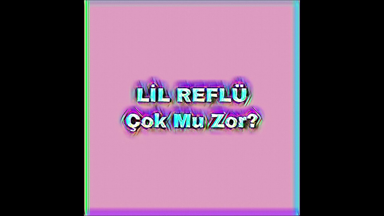Lil Reflü - Çok Mu Zor? (Audio)
