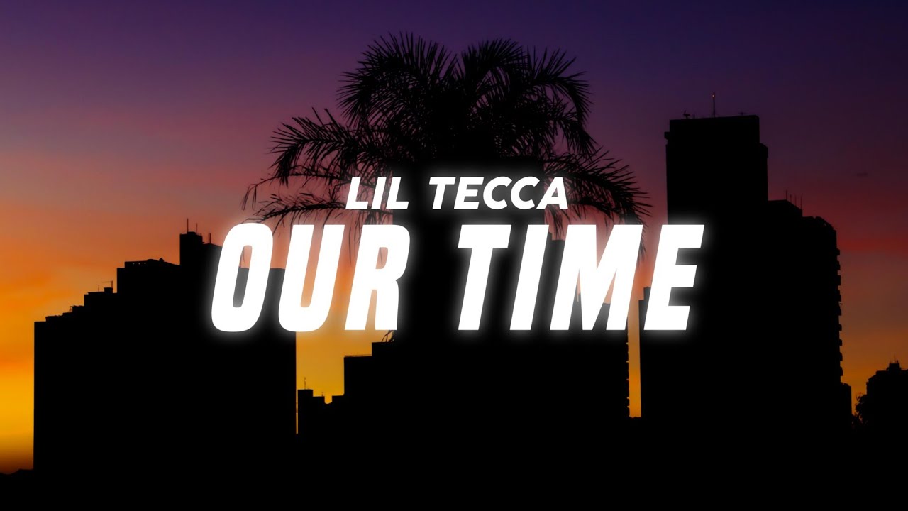 Lil Tecca - Our Time (Lyrics)