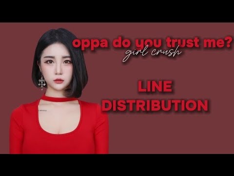 [line distribution] oppa do you trust me? - girl crush