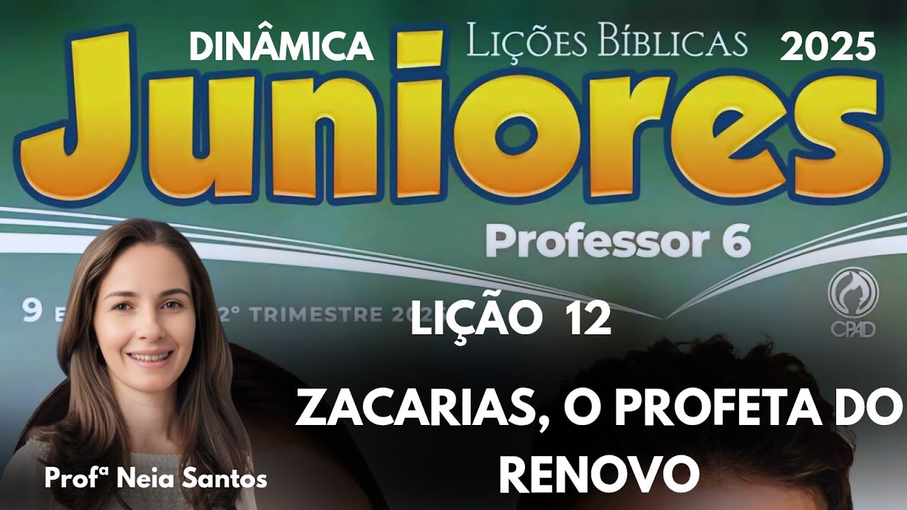 Lição  12 Juniores - Zacarias, o profeta do renovo /EBD 2 Trimestre canal ( Dinâmicas)