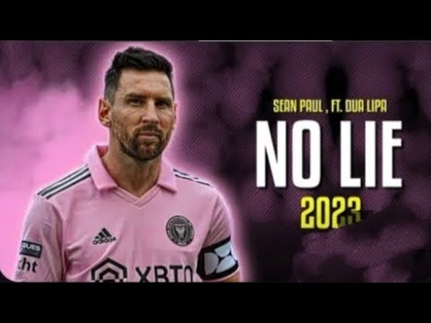 Lionel Messi 2023 - No Lie - Sean Paul , Dua Lipa - Skills & Goals | HD..