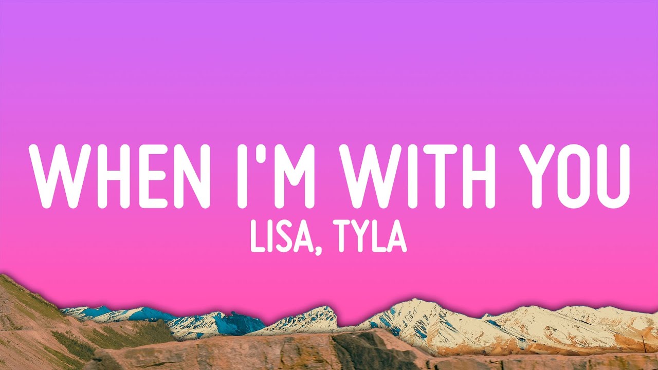 LISA - When I'm With You (Lyrics) ft. Tyla