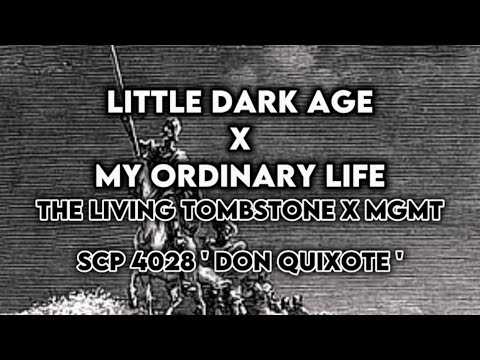 Little Dark Age x My Ordinary Life ( Don Quixote )