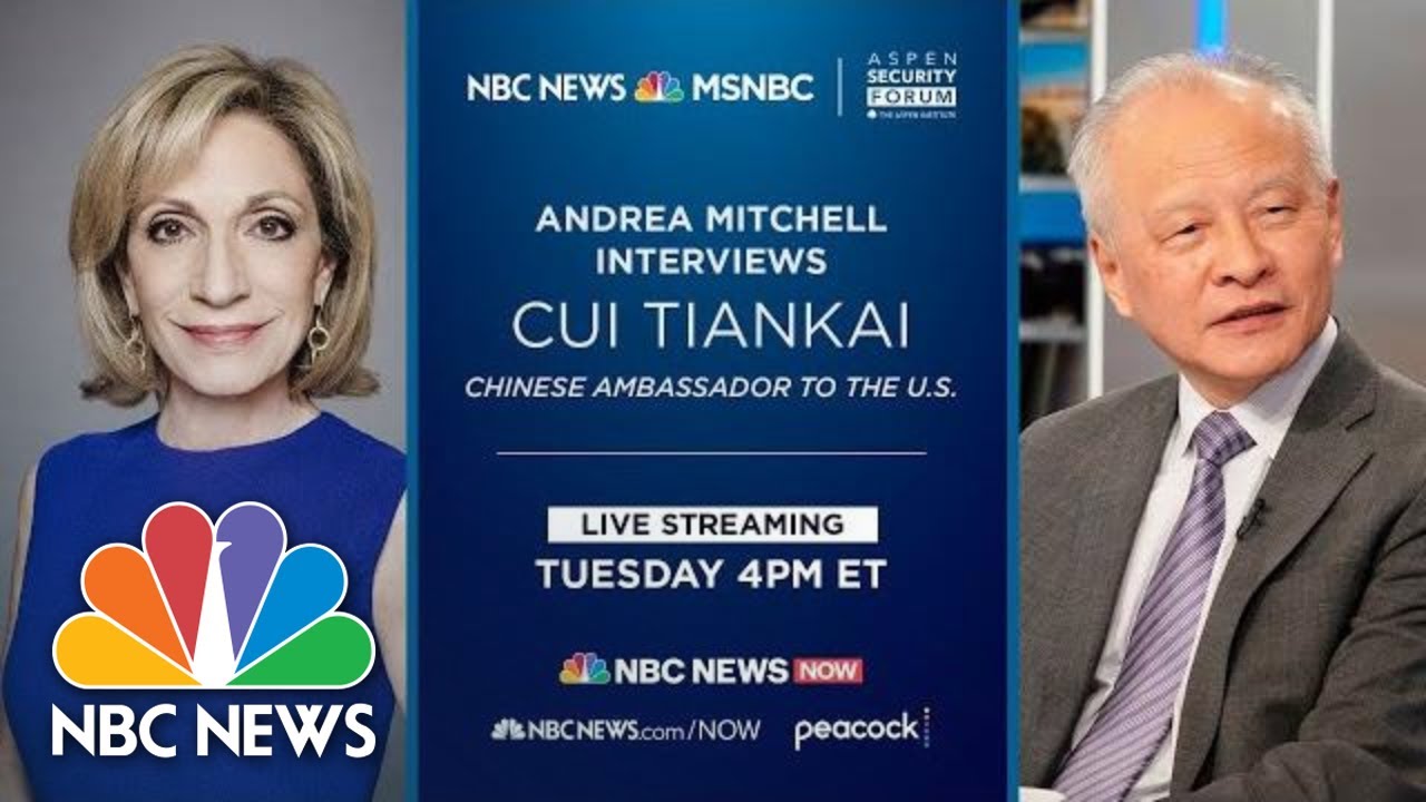 Live: Andrea Mitchell Interviews China’s Ambassador To U.S. | NBC News