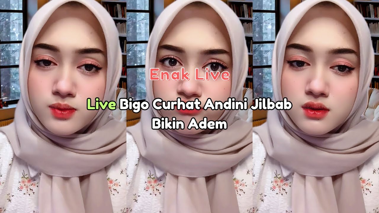 Live Bigo Curhat Andini Jilbab Bikin Adem