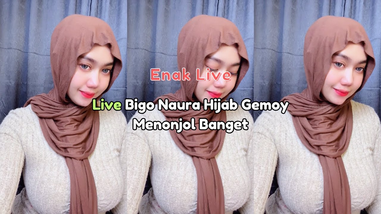 Live Bigo Naura Hijab Gemoy Menonjol Banget