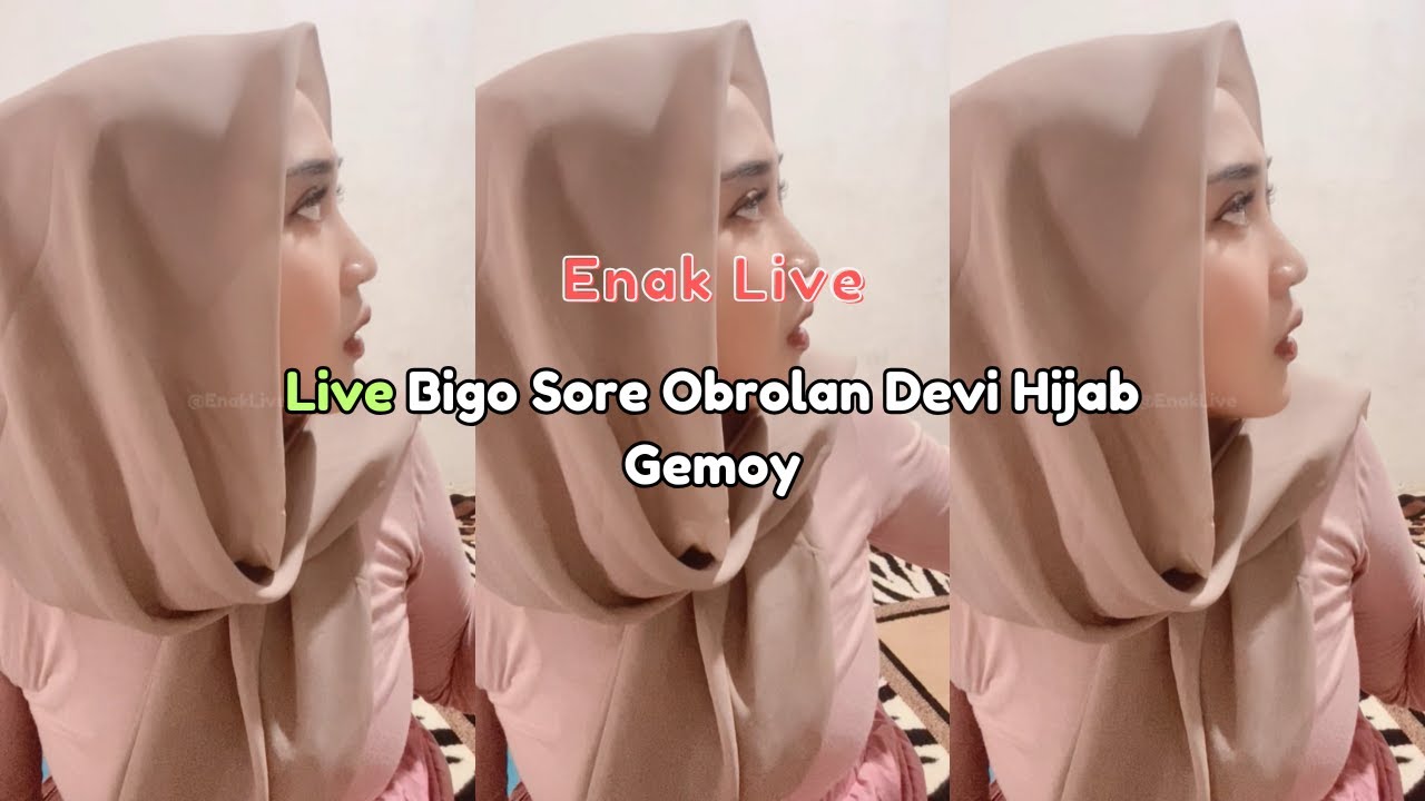 Live Bigo Sore Obrolan Devi Hijab Gemoy
