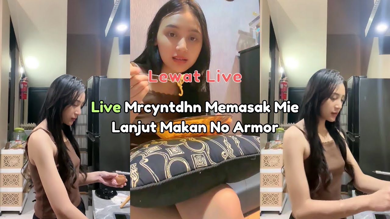 Live Mrcyntdhn Memasak Mie Lanjut Makan No Armor