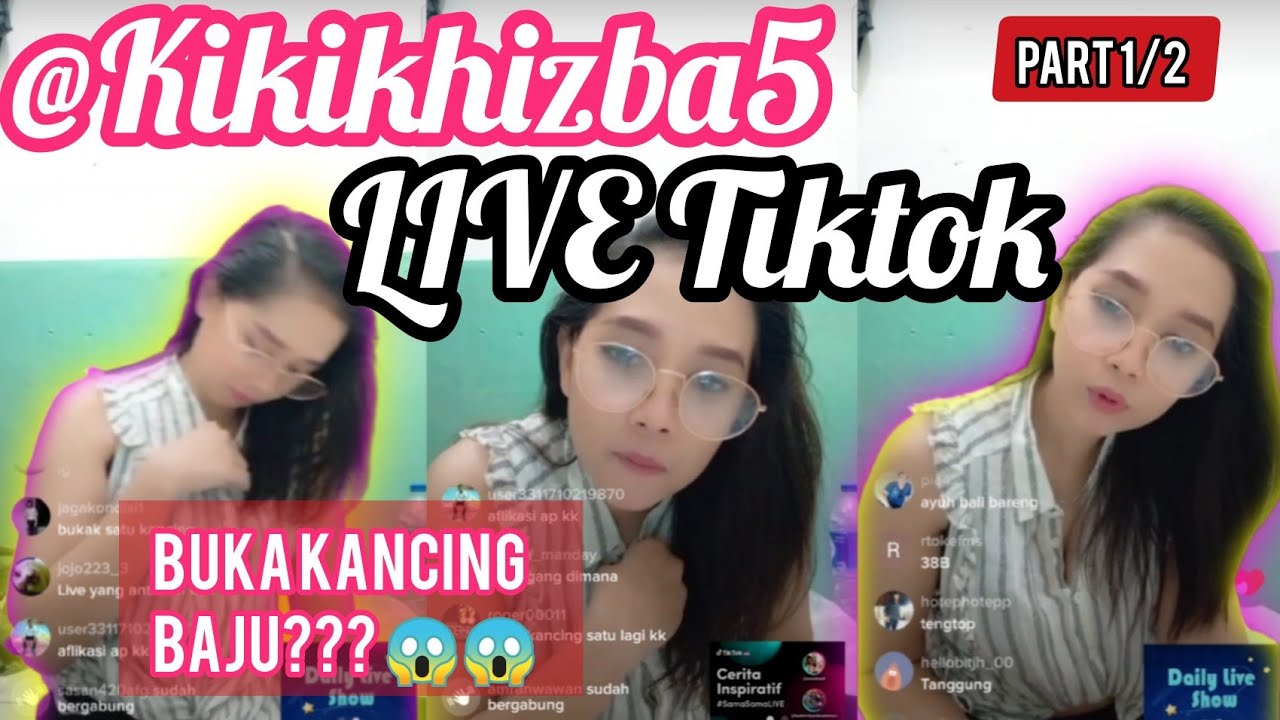 Live Tiktok kikikhizba || ViraL Buka Kancing ??? @ KIKIKHIZBA5 Part 1\2