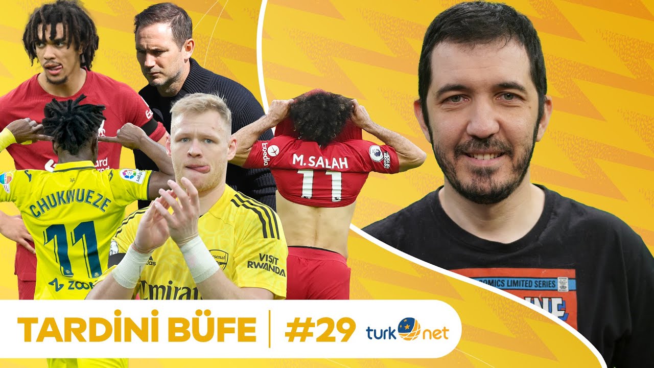 Liverpool 2-2 Arsenal, Kurtarıcı Ramsdale, City Pusuda, Chukwueze, Chelsea-Real | Tardini Büfe S4B29