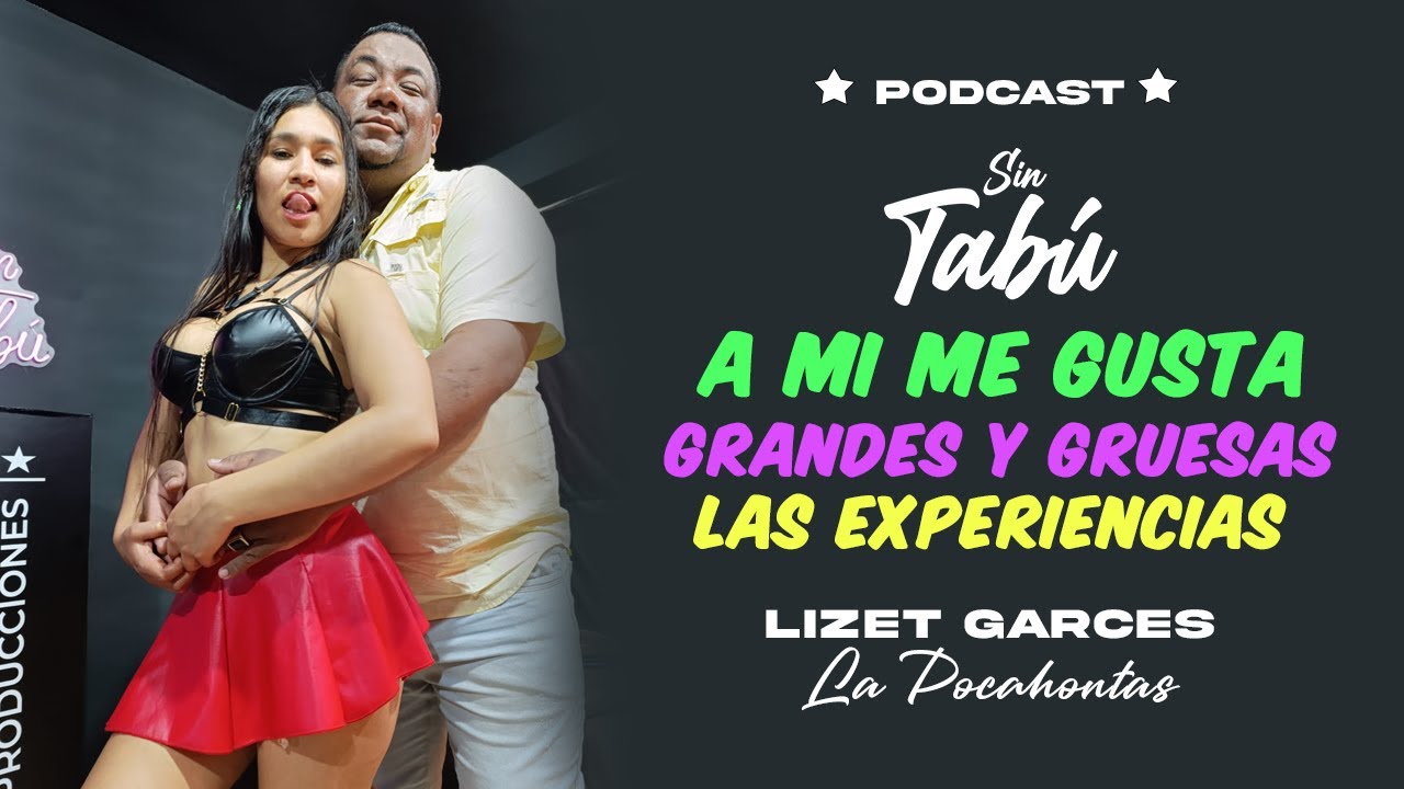 Lizet Garcés | A mi me gusta grandes y gruesas las experiencias