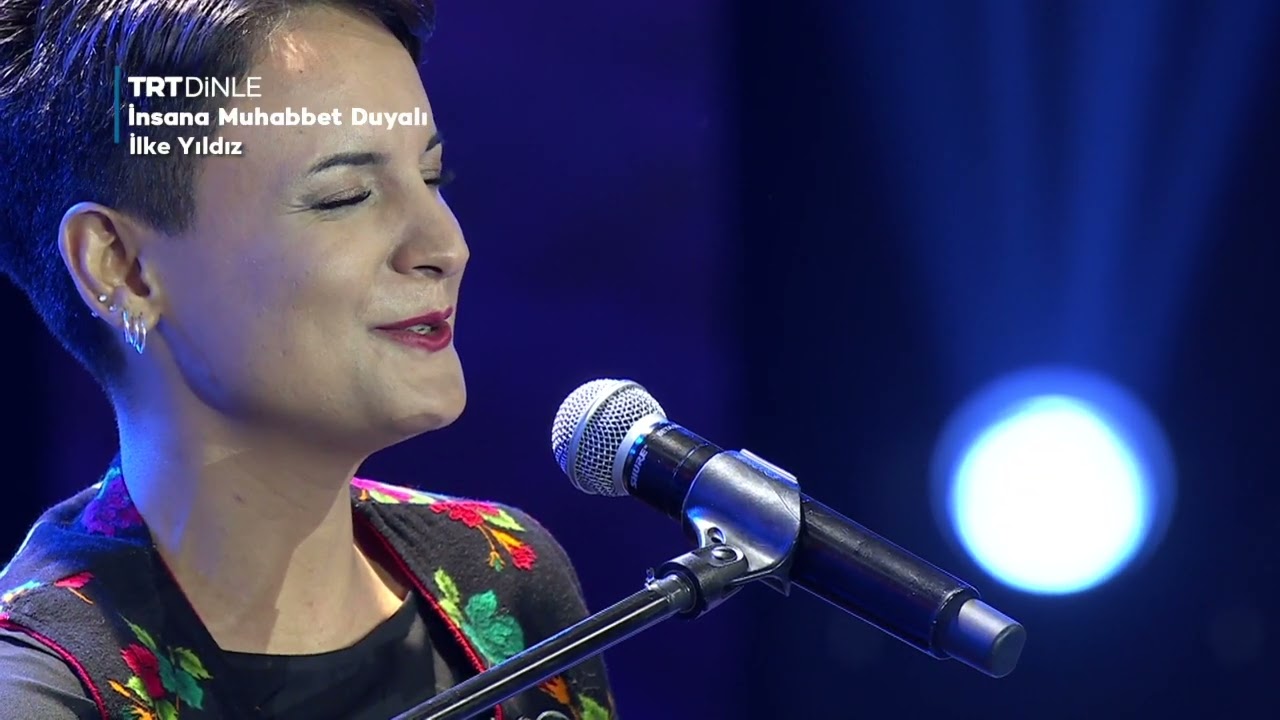 İlke Yıldız  - İnsana Muhabbet Duyalı (Sen Türkülerini Söyle)