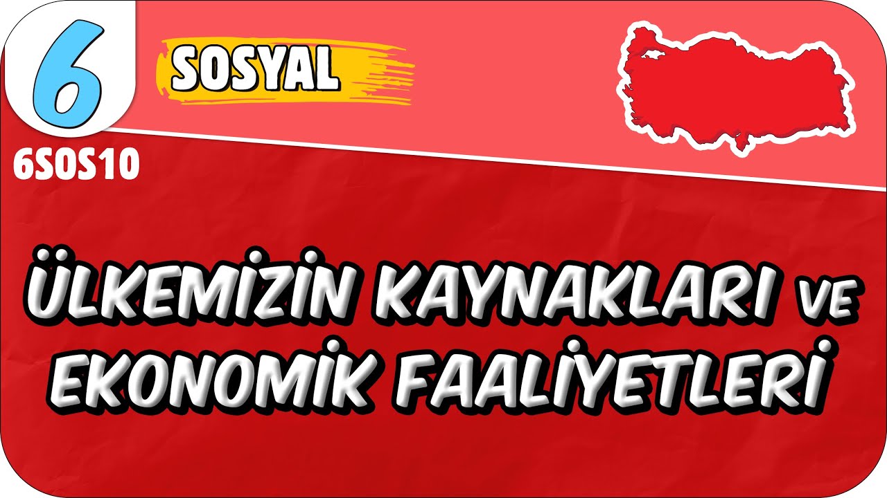 Ülkemizin Kaynakları ve Ekonomik Faaliyetleri 📕 6SOS10 #2025