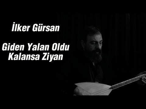 İlker Gürsan-Giden Yalan Oldu Kalansa Ziyan