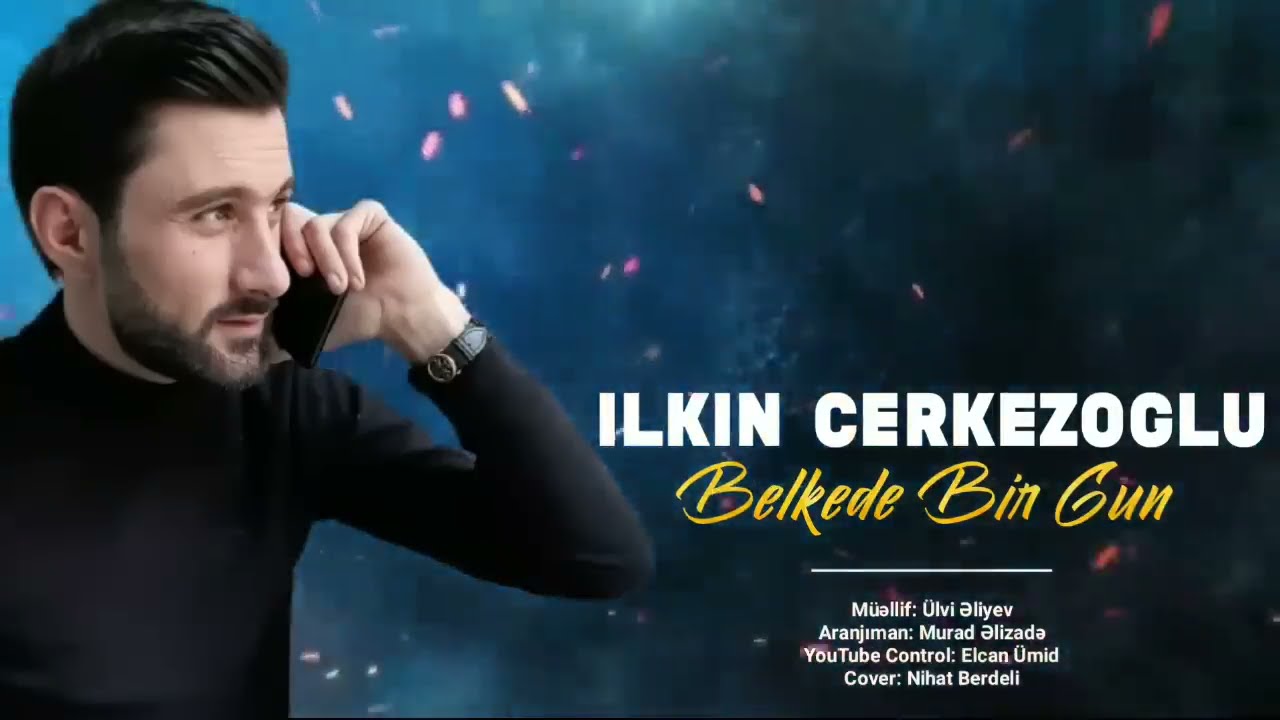 İlkin Çerkezoğlu - Belkede Bir Gun