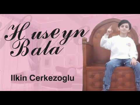 İlkin Çerkezoğlu - Huseyn bala