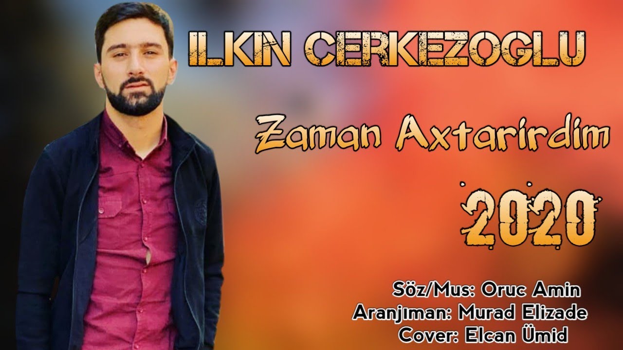 İlkin Çerkezoğlu - Zaman Axtarirdim