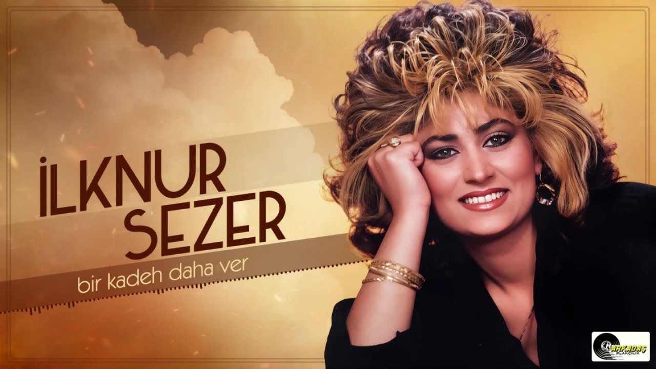 İlknur Sezer - Bir Kadeh Daha Ver