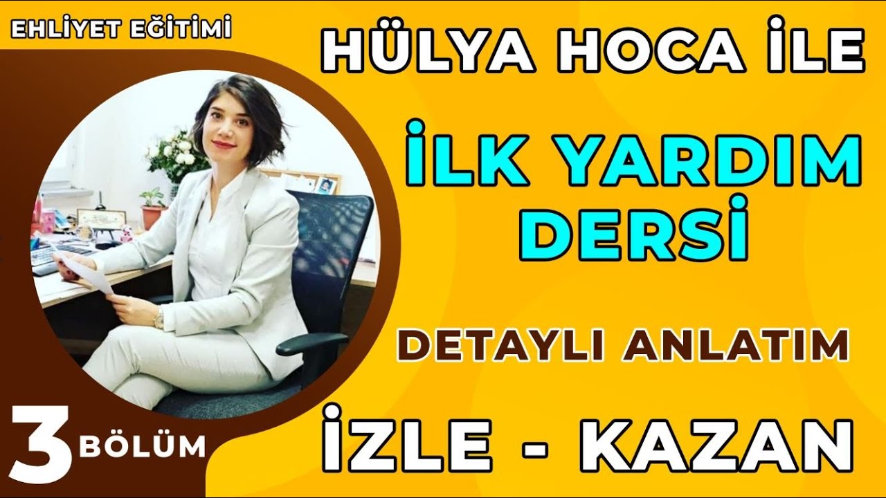 İLKYARDIM DETAYLI ANLATIM / Hülya Hoca İle EHLİYET İLKYARDIM DERSİ 3 / İlkyardım Dersi Ehliyet 2021