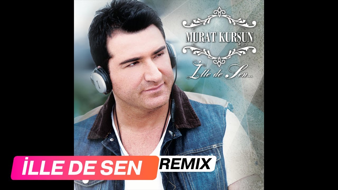 İlle De Sen ( Remix ) - Murat Kurşun ( Offcial Audio )