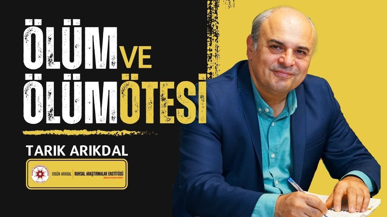 Ölüm ve Ölüm Ötesi | Tarık Arıkdal