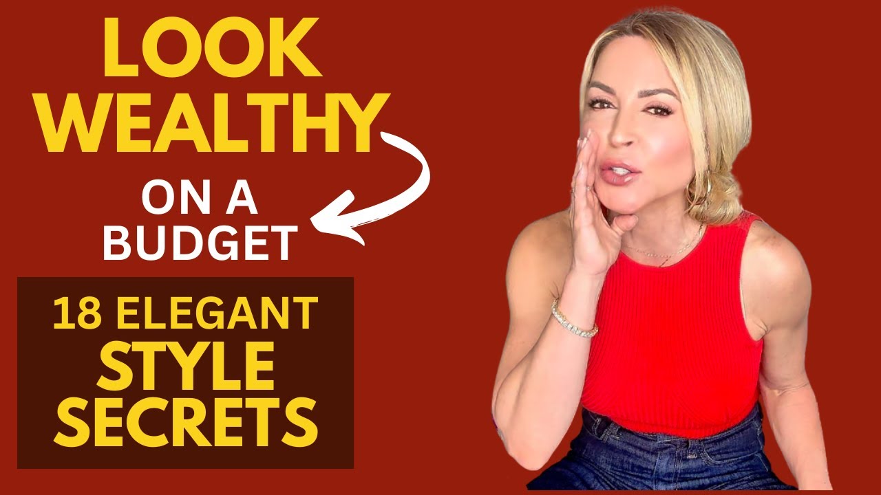 Look Wealthy on a Budget: 18 Elegant Style Secrets