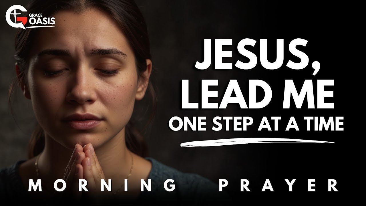 Lord, Help Me Trust You When I Don’t Know What’s Next | Morning Prayer