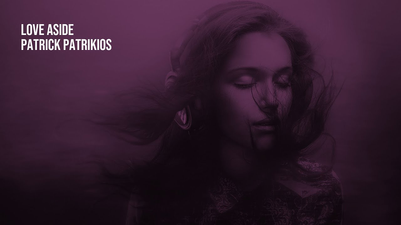 Love Aside - Patrick Patrikios | 1 Hour