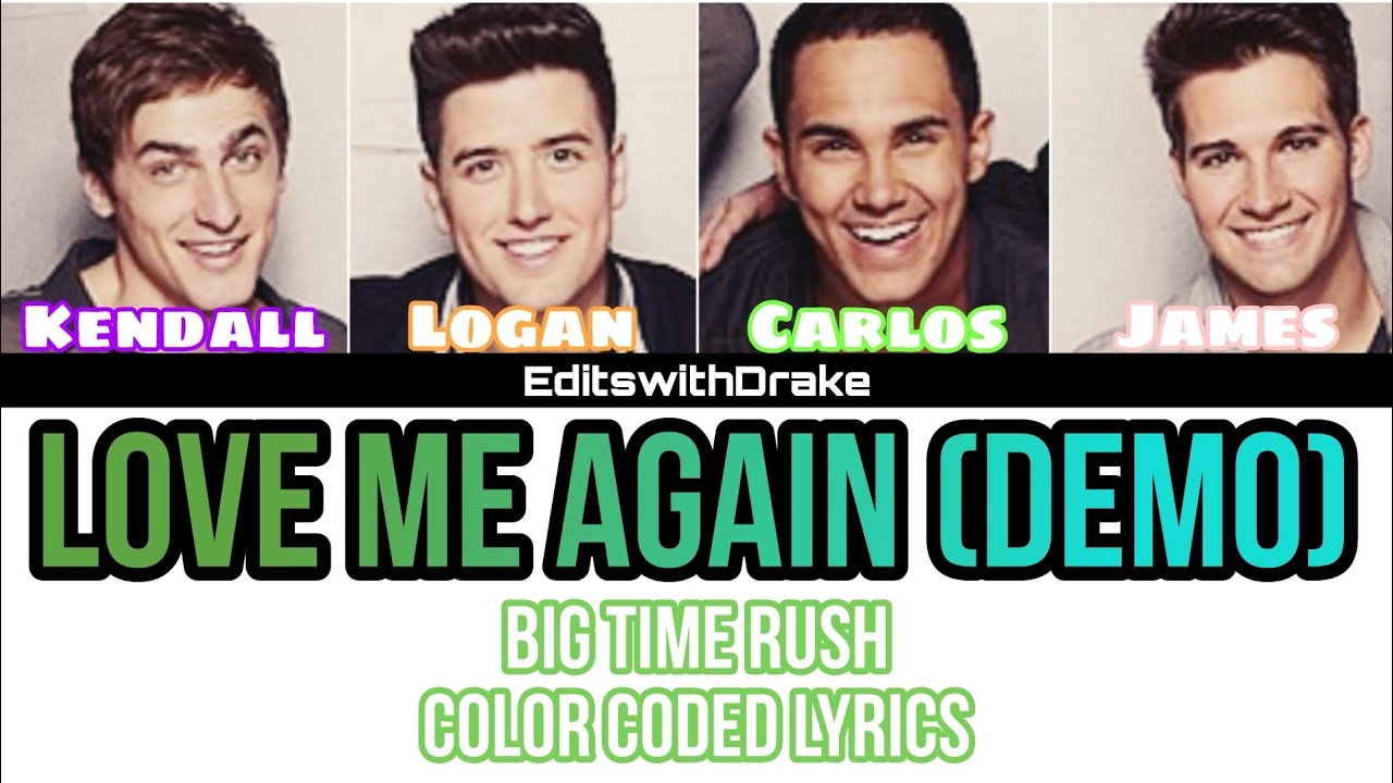Love Me Again (Demo Version)- Big Time Rush (Color Coded Lyrics)