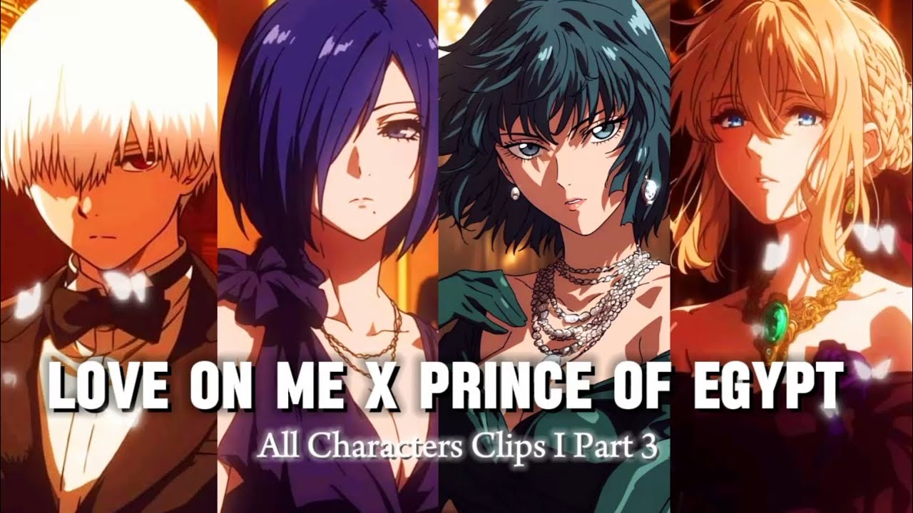 Love On Me X Prince Of Egypt I All Characters Clips I Part 3 #anime #animeedit