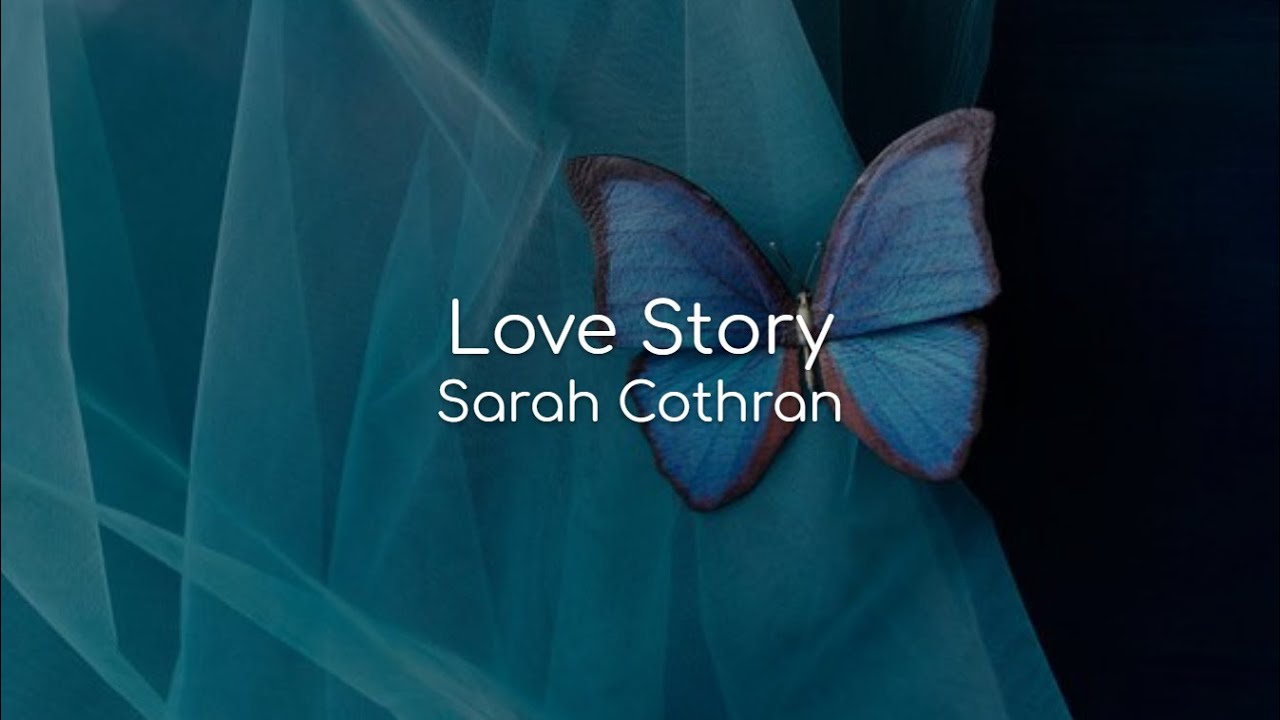 Love Story - Sarah Cothran (lyrics)