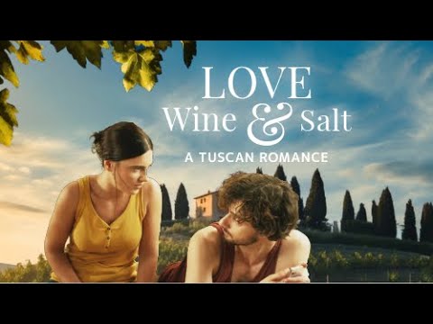 Love Wine & Salt: A Tuscan Romance | Full Movie