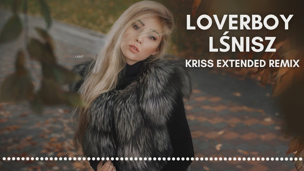 LOVERBOY - Lśnisz (Kriss Extended Remix) 2024