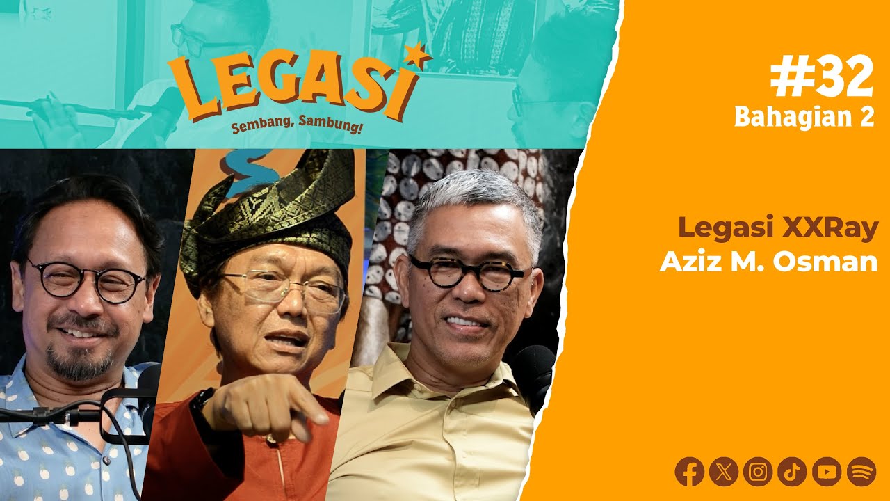 LP32 Bahagian 2 | Legasi XXRay Aziz M. Osman