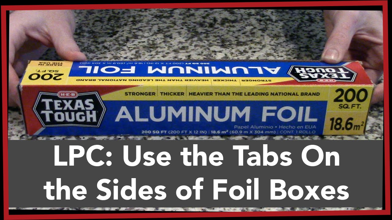 LPC: Use the Tabs on the Sides of Aluminum Foil Boxes (Works for Plastic/Wax Paper Too)