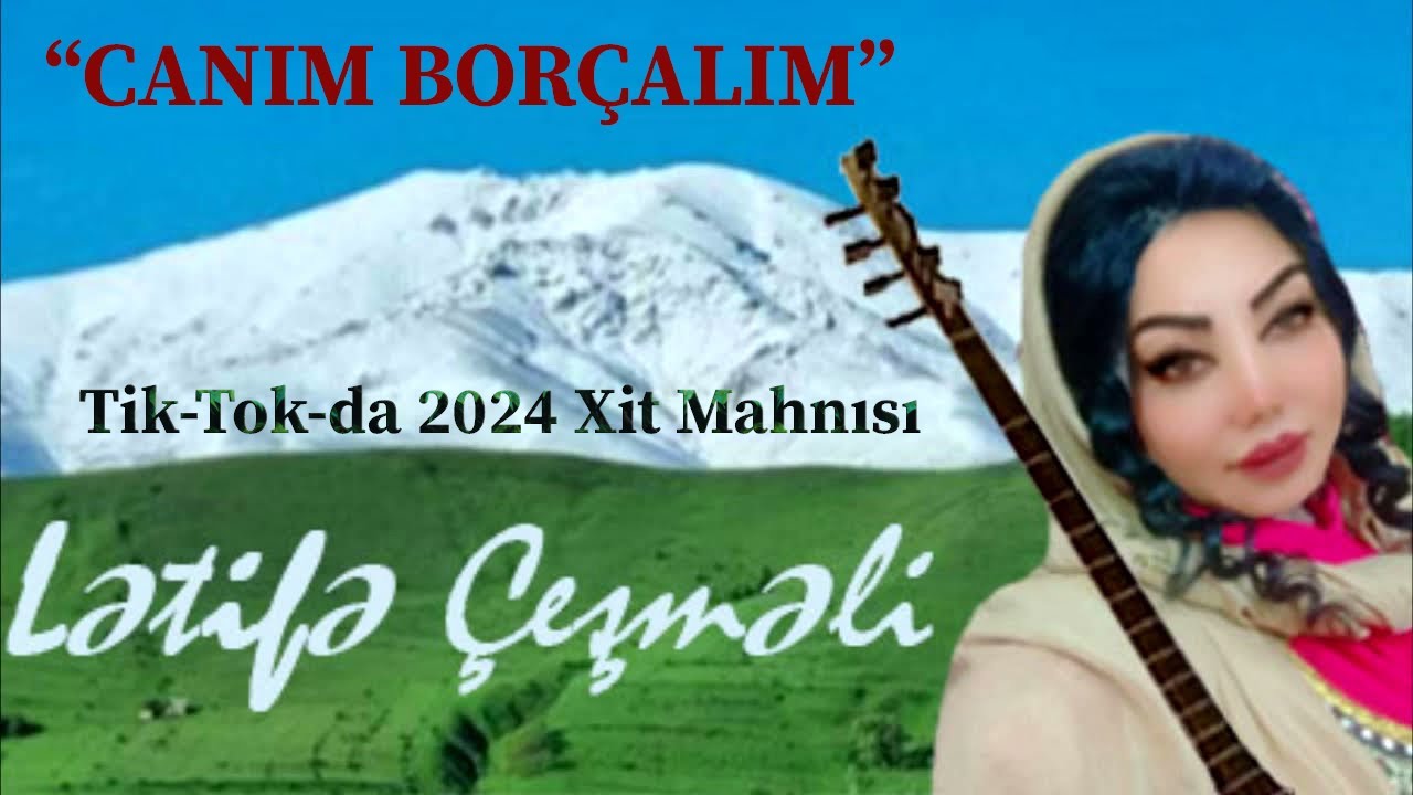 Lətifə Çeşməli - CANIM BORÇALIM ( Yeni TREND 2024 )