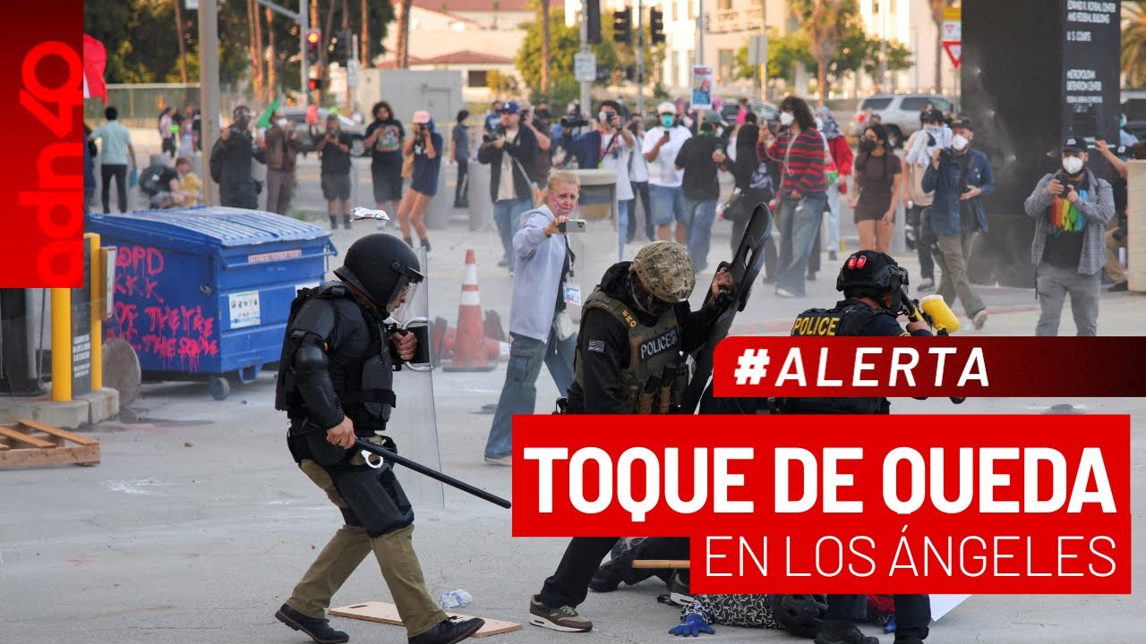 🚨¡Última Hora! Toque de queda en Los Ángeles por manifestaciones contra redadas migratorias