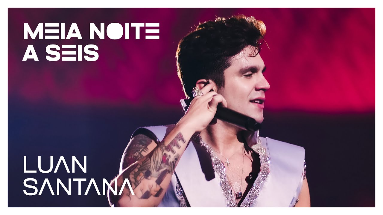 Luan Santana - MEIA NOITE A SEIS (Ao Vivo na Lua)