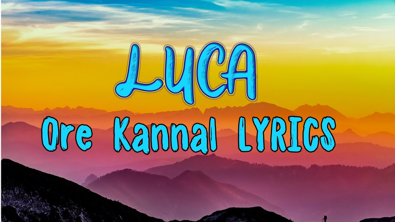 #lucasong #luca #orekannal Ore Kannal - Luca | Lyrical Video