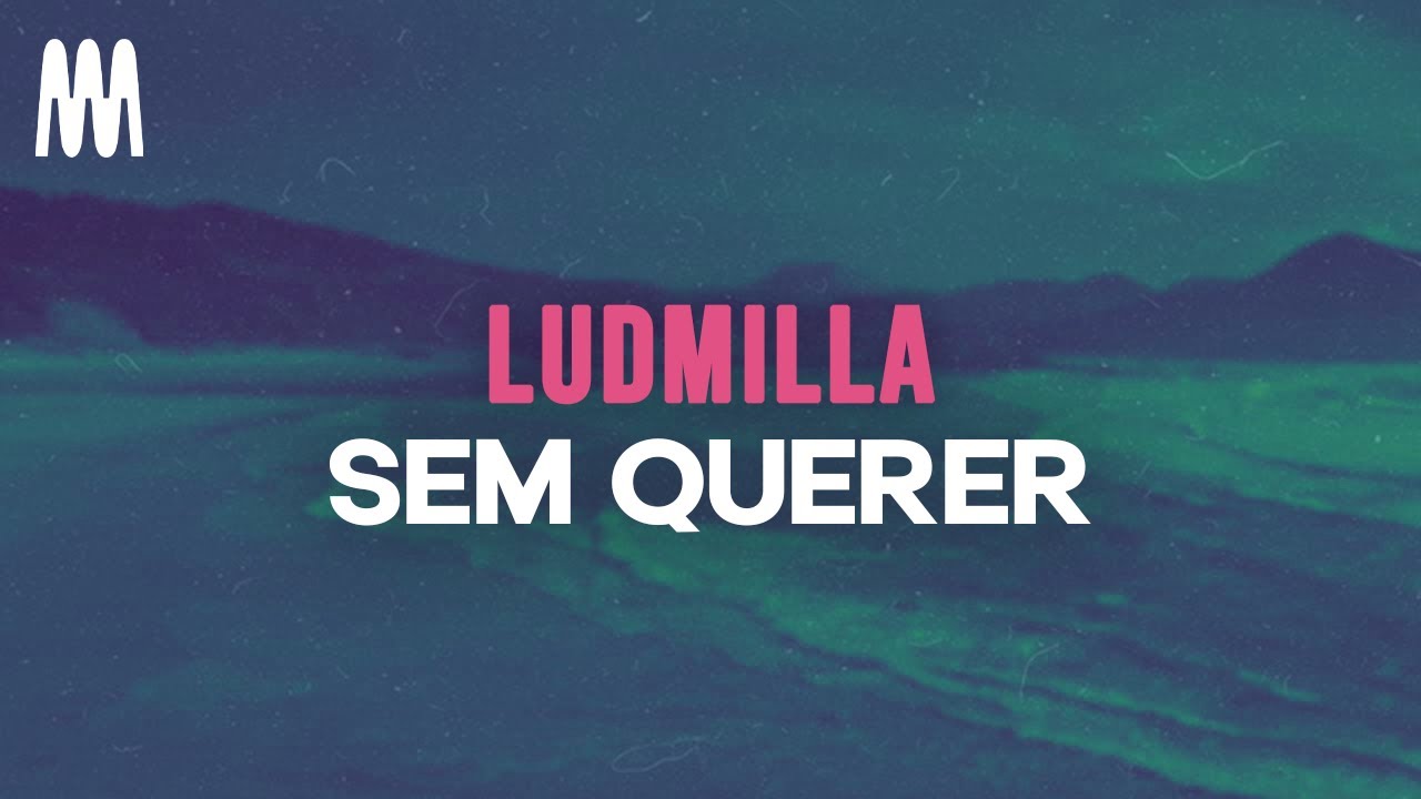 LUDMILLA - Sem Querer (Letra/Lyrics)