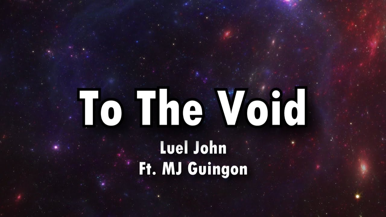 Luel John - To The Void (feat. @mjguingon) [Lyric Video]
